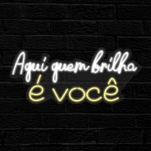 LUMINÁRIA PAINEL NEON LED - AQUI QUEM BRILHA É VOCÊ - 70x30